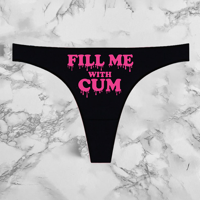 Fill Me With Cum Panties