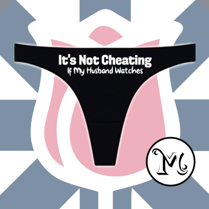 Its Not Cheating If My Husband Watches Thong