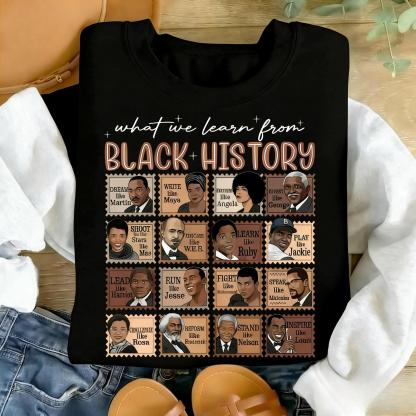 What We Learn From Black History Sweatshirt | Educational Black History Month Crewneck | Social Justice Graphic Shirt | African American Heritage Jumper | Civil Rights Empowerment Pullover | Black Excellence History Tee