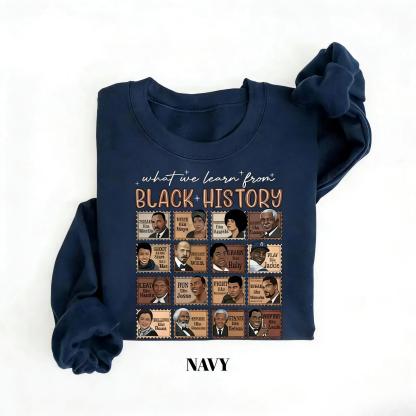 What We Learn From Black History Sweatshirt | Educational Black History Month Crewneck | Social Justice Graphic Shirt | African American Heritage Jumper | Civil Rights Empowerment Pullover | Black Excellence History Tee