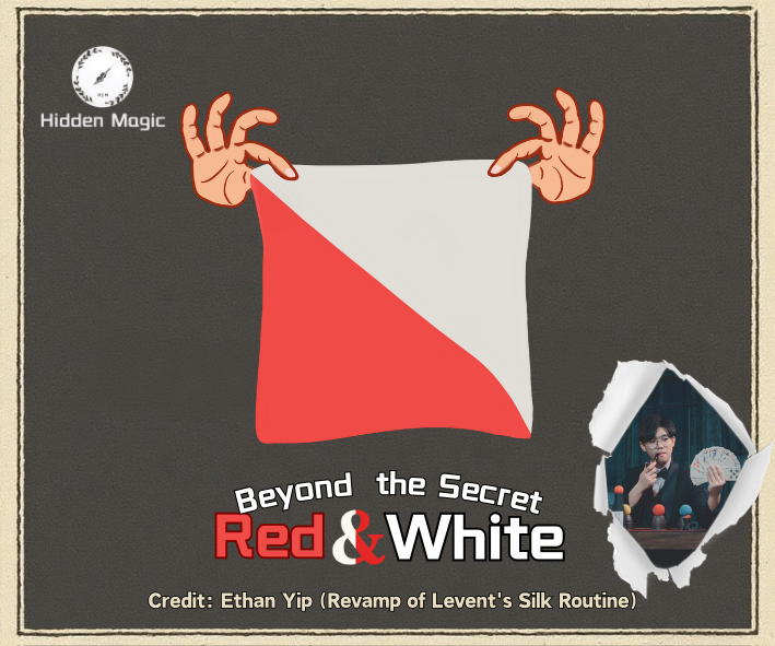 Red&White Beyond the Secret | By Ethan Yip & Hidden Magic