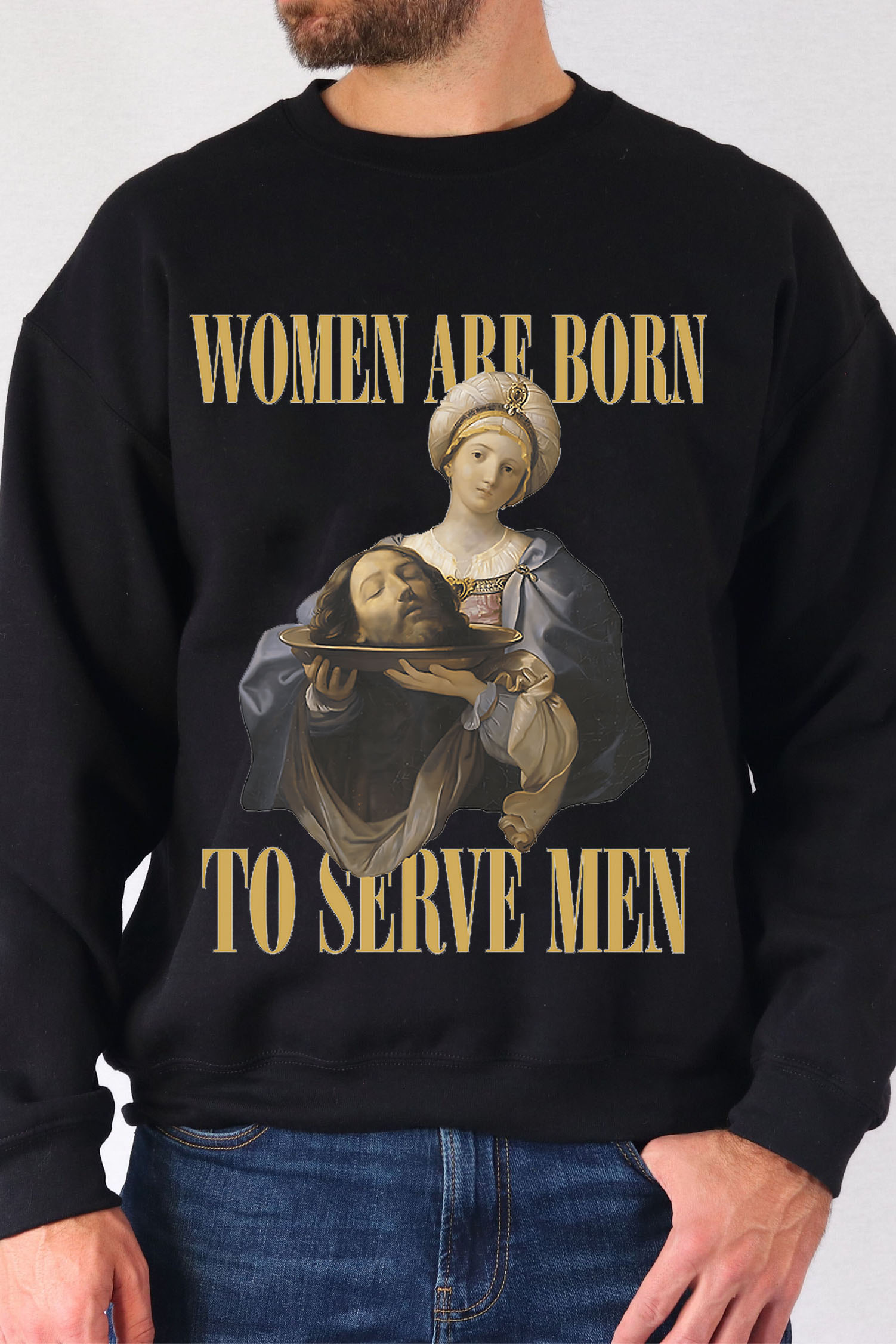 Women Are Born To Serve Men Unisex sweatshirt-Men