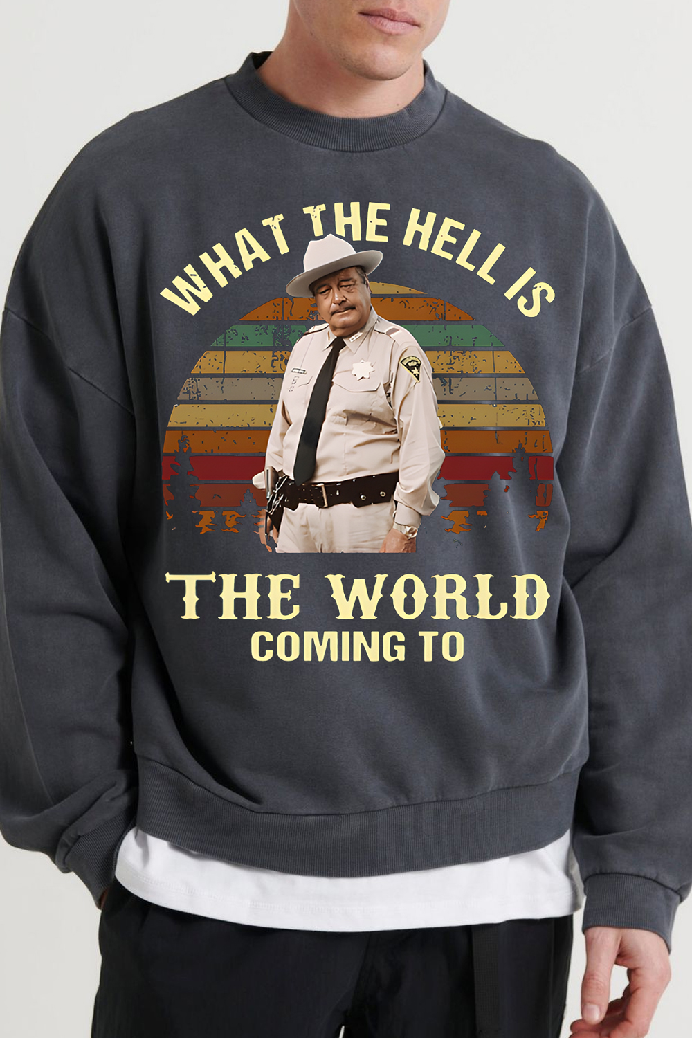 [Copy]What The Hell Is The World Coming To Shirt, Smokey And The Bandit Movie Sweatshirt