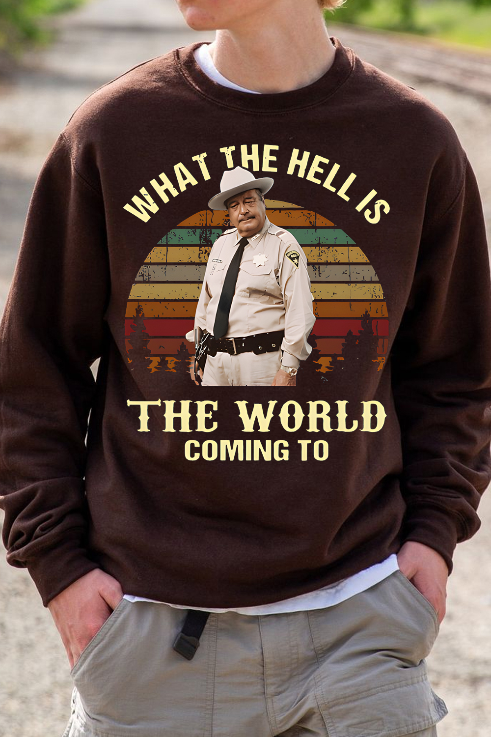 [Copy]What The Hell Is The World Coming To Shirt, Smokey And The Bandit Movie Sweatshirt