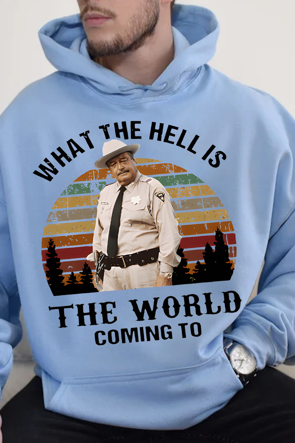 What The Hell Is The World Coming To Shirt, Smokey And The Bandit Movie Hoodie