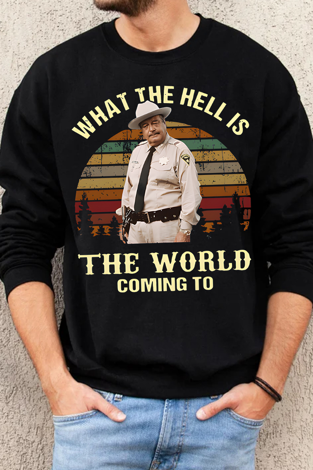 [Copy]What The Hell Is The World Coming To Shirt, Smokey And The Bandit Movie Sweatshirt