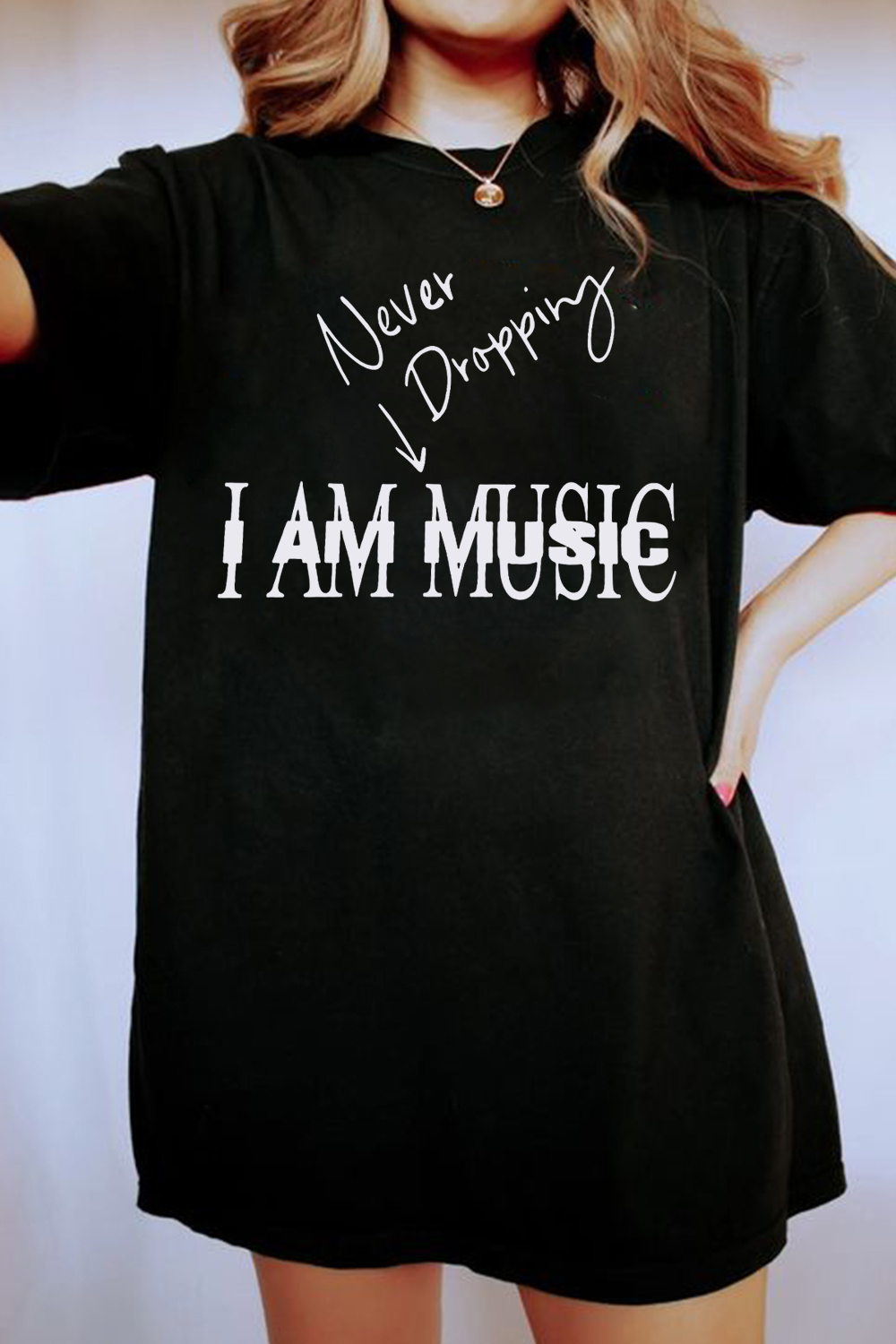 Never Dropping I Am Music women T-SHIRT