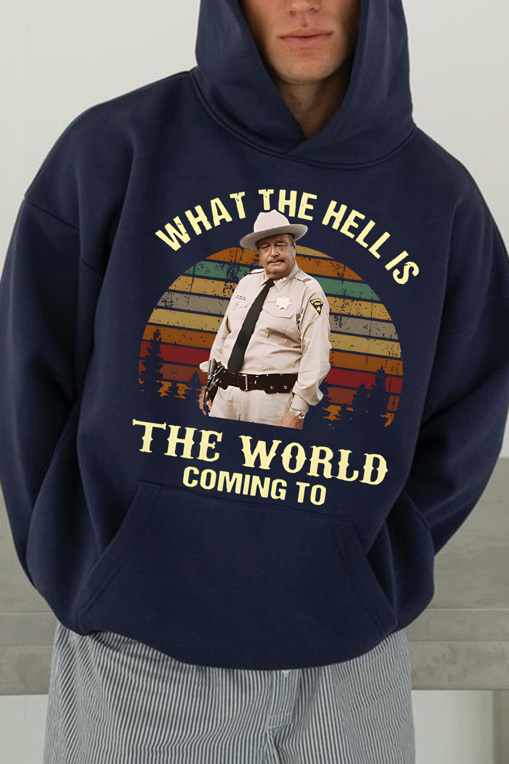 What The Hell Is The World Coming To Shirt, Smokey And The Bandit Movie Hoodie