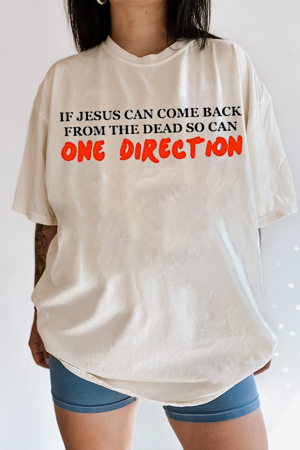 IF JESUS CAN COME BACK FROM THE DEAD SO CAN ONE DIRECTION T-Shirt