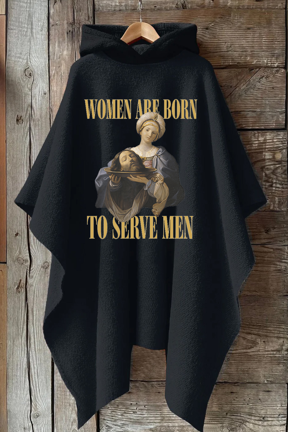 Women Are Born To Serve Men Unisex Hooded Warm Shawl Cape