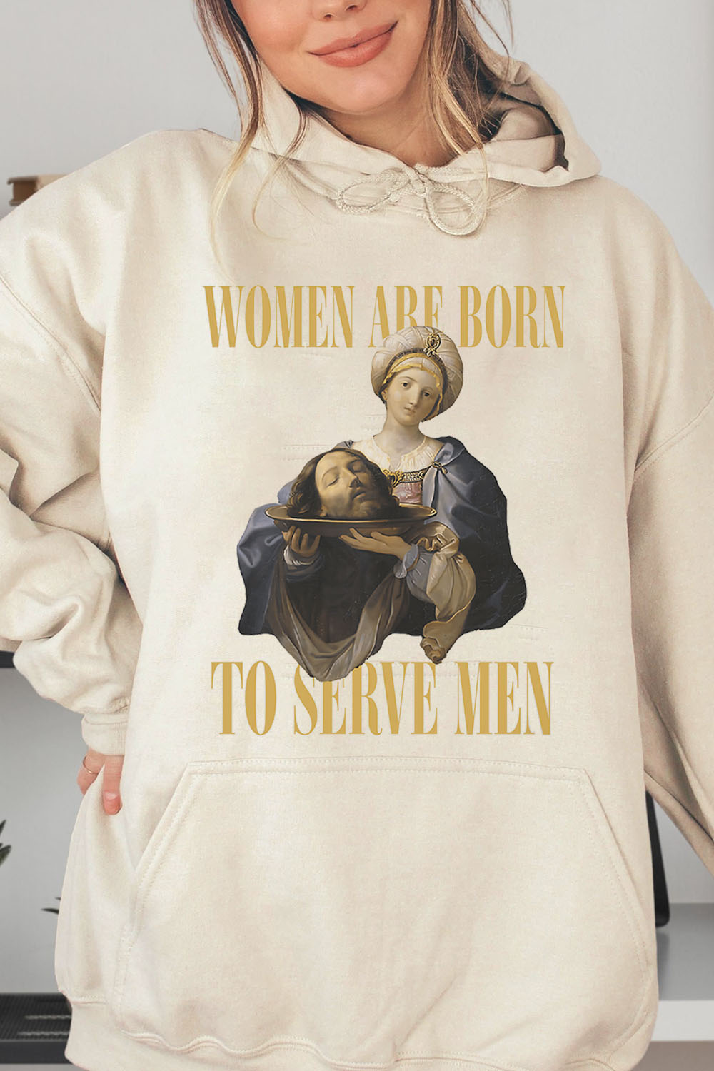 Women Are Born To Serve Men Hoodies
