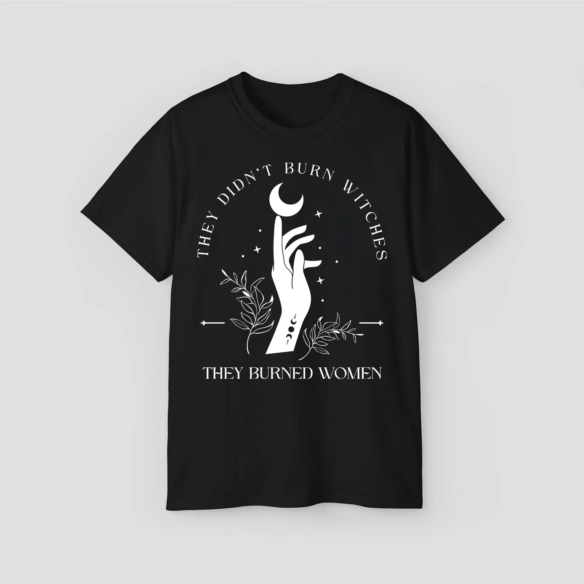 Ver.2 They Did Not Burn The Witches, They Burned Women Shirts