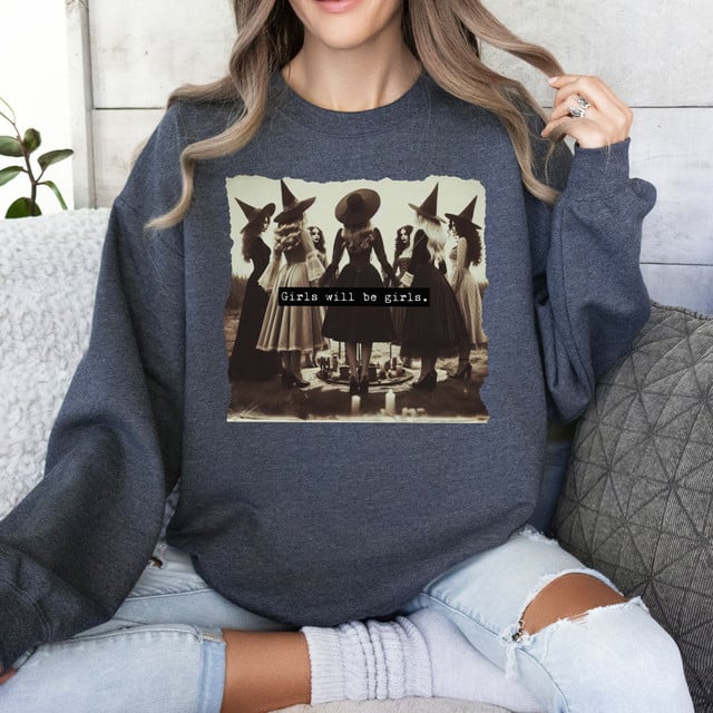 Girls Will Be Girls Funny Witches Sweatshirt