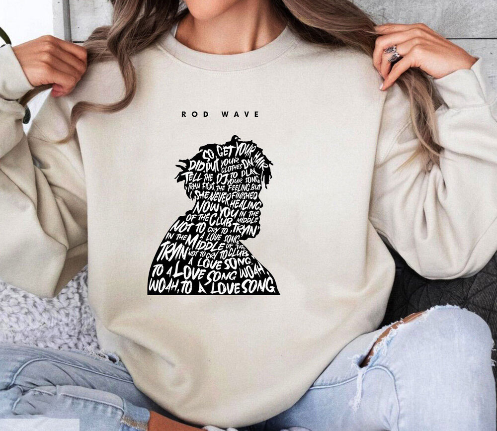 Rod Wave Fight The Feeling Lyrics Song SweatShirt