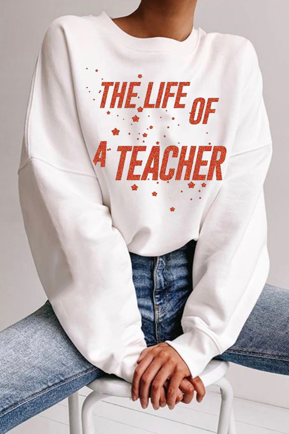 The Life of A Teacher Sweatshirt