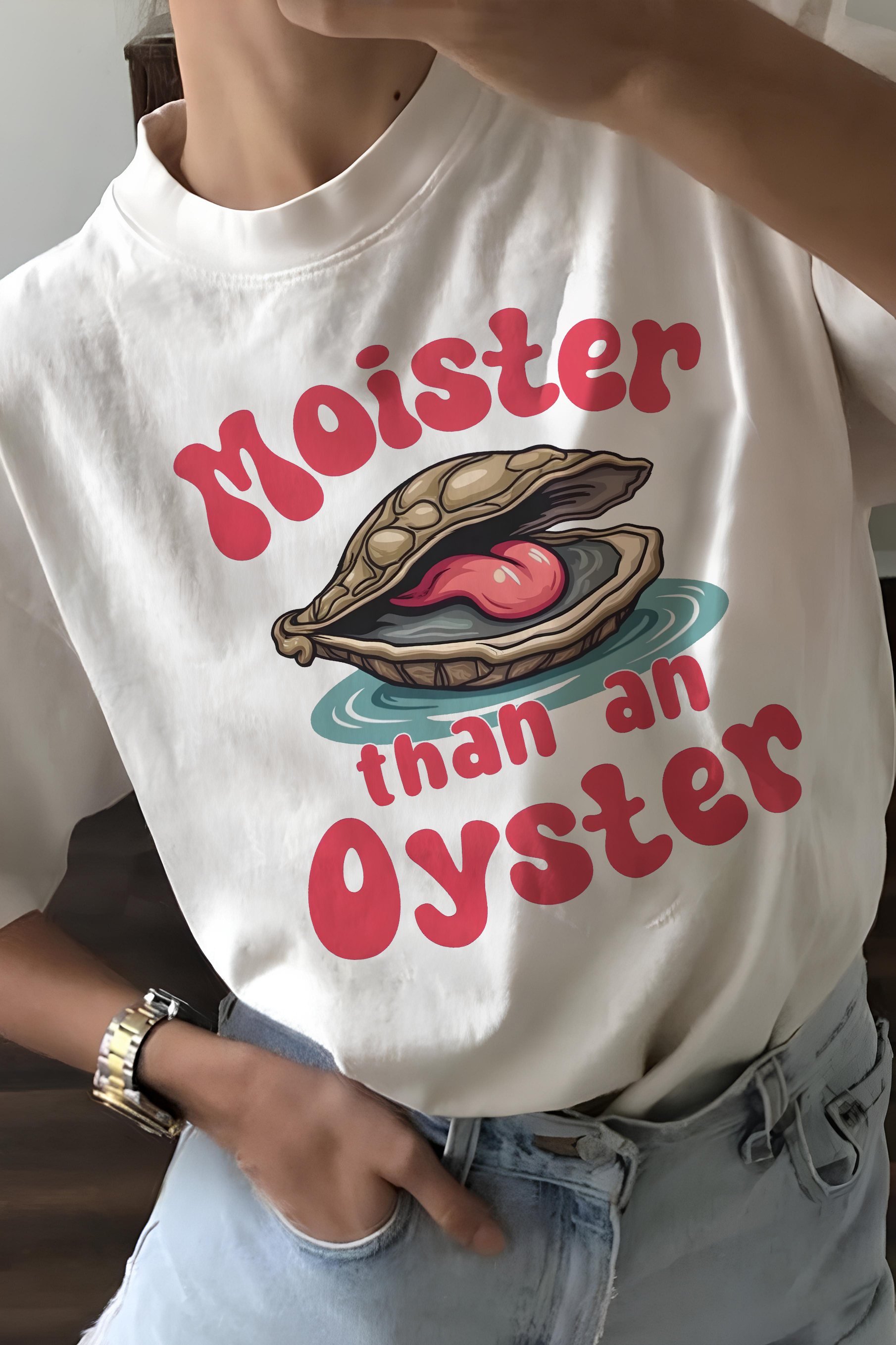 Moister Than An Oyster Tee For Women