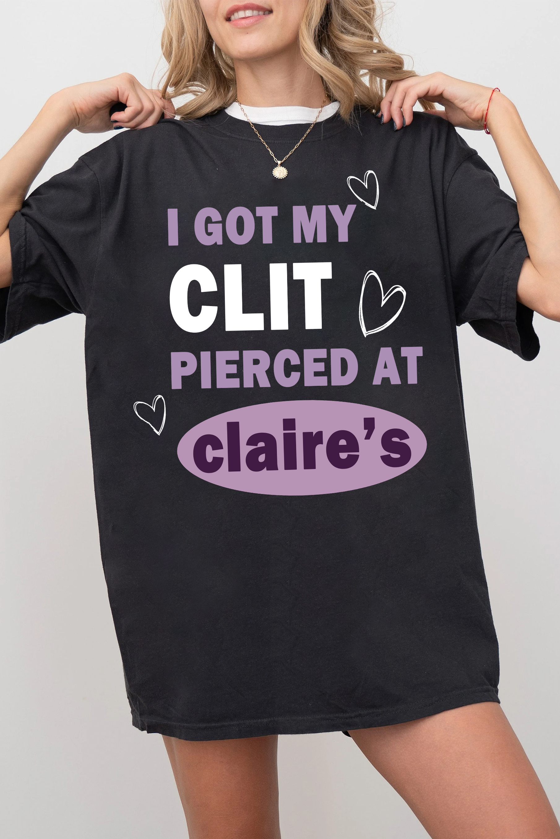 I Got My Cl*t Pierced At Clarie's Tee For Women