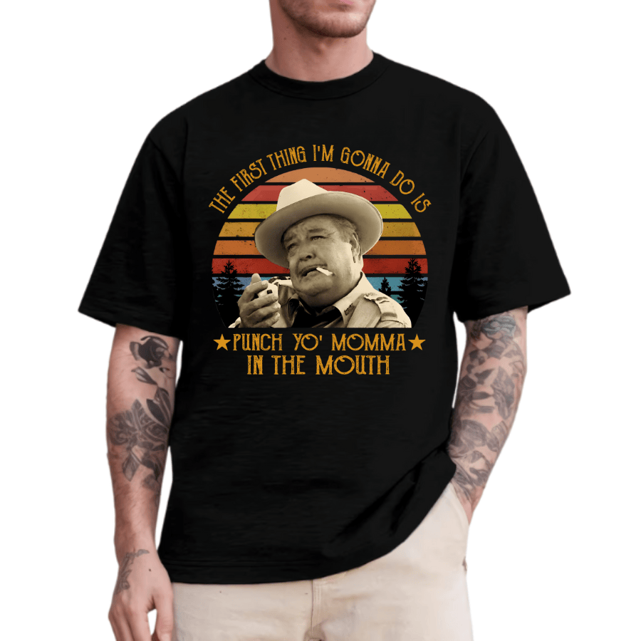 The First Thing I Do Is Shirt, Smokey And The Bandit Movie T-Shirt
