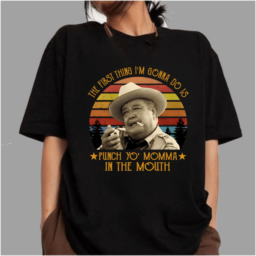 The First Thing I Do Is Shirt, Smokey And The Bandit Movie T-Shirt For Women