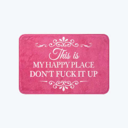 Funny Rug 👉 "This Is My Happy Space, Don't Mess It Up"