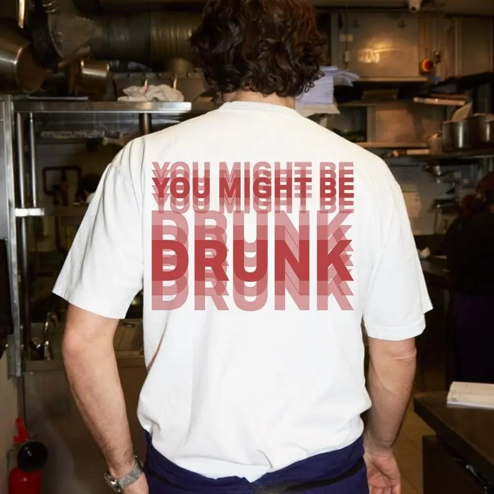 You Might Be Drunk Funny Graphic T-Shirt