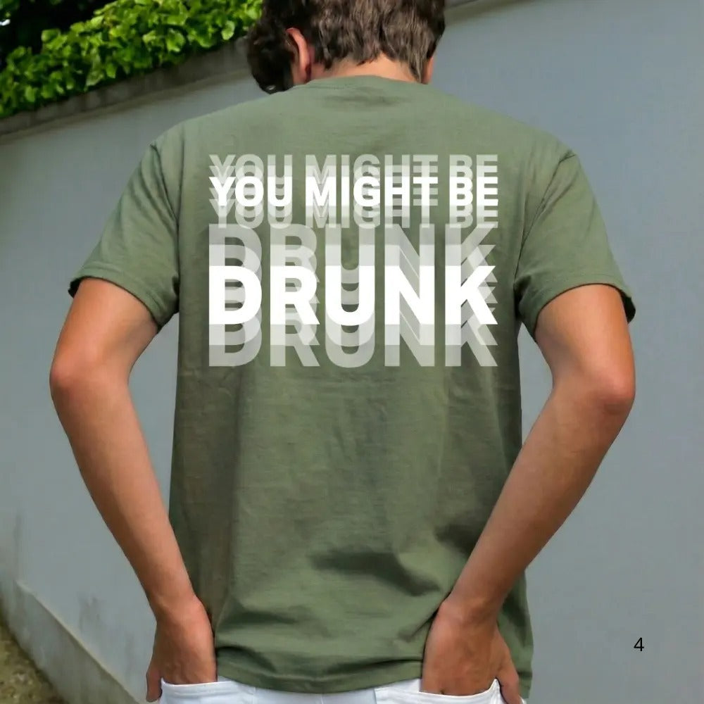 You Might Be Drunk Funny Graphic T-Shirt