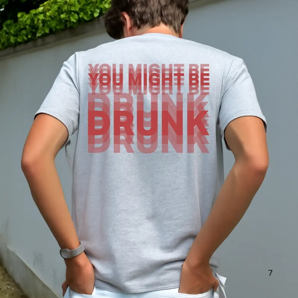 You Might Be Drunk Funny Graphic T-Shirt