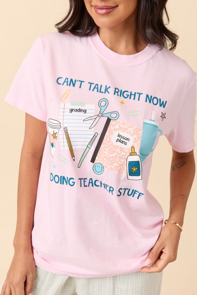 Can't Talk Teacher Stuff Light Pink Graphic Tee SALE-Sunny Prom