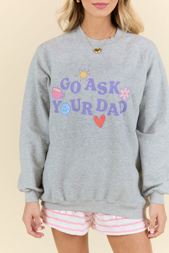 Go Ask Your Dad Light Grey Graphic Sweatshirt SALE-Sunny Prom