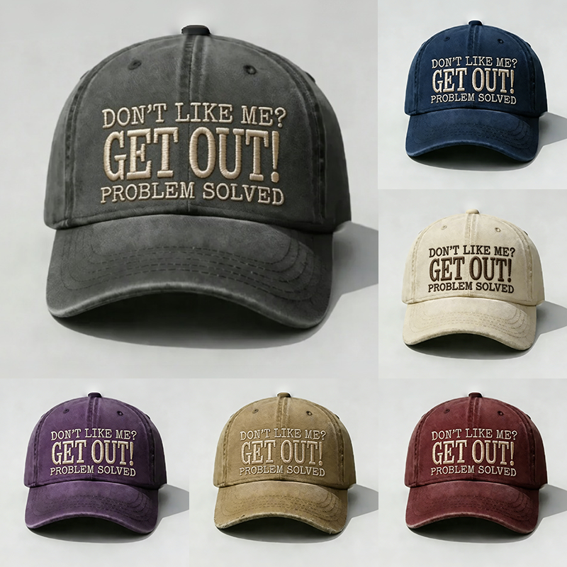 Don’t Like Me? Get Out! Problem Solved Vintage Washed Baseball Cap