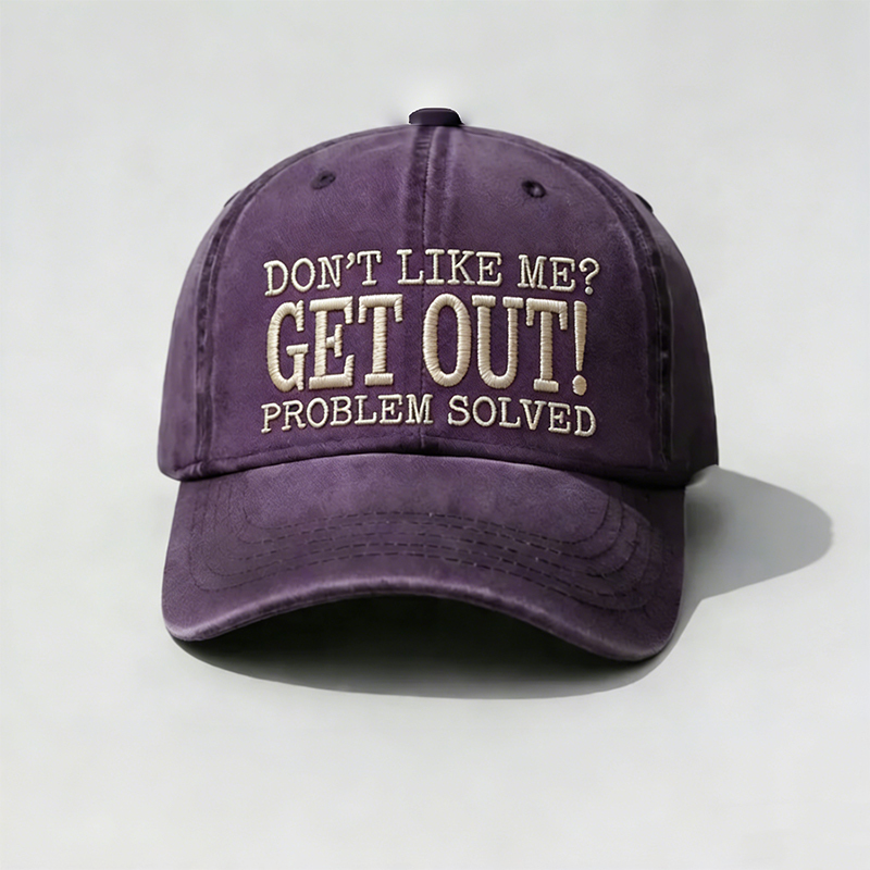 Don’t Like Me? Get Out! Problem Solved Vintage Washed Baseball Cap