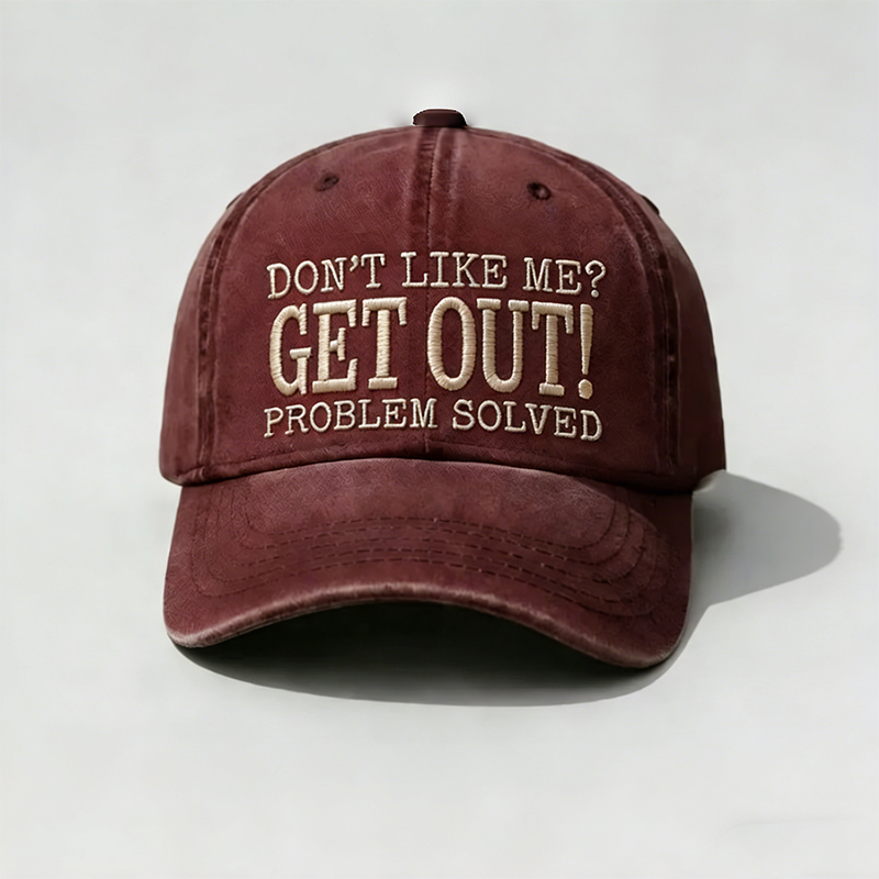 Don’t Like Me? Get Out! Problem Solved Vintage Washed Baseball Cap