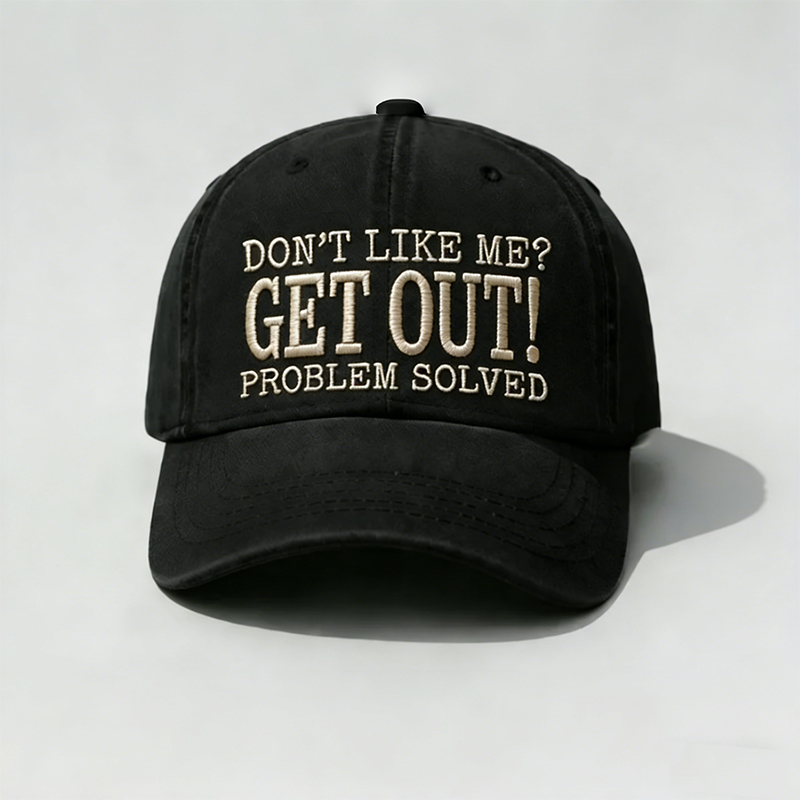 Don’t Like Me? Get Out! Problem Solved Vintage Washed Baseball Cap