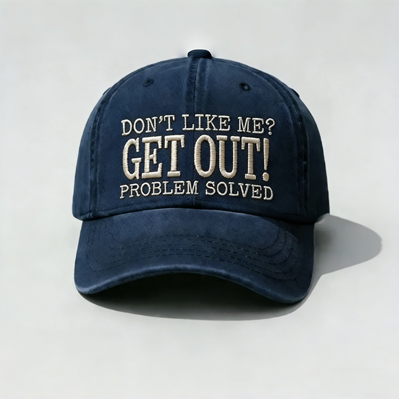 Don’t Like Me? Get Out! Problem Solved Vintage Washed Baseball Cap