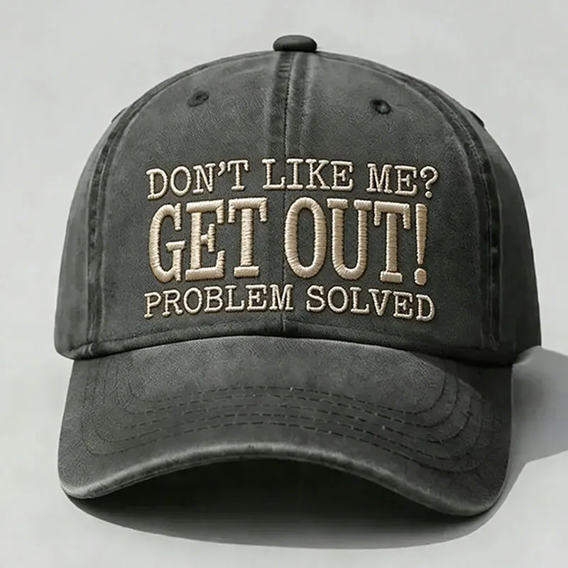 Don’t Like Me? Get Out! Problem Solved Vintage Washed Baseball Cap