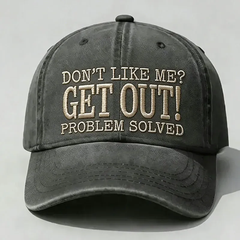 Don’t Like Me? Get Out! Problem Solved Vintage Washed Baseball Cap