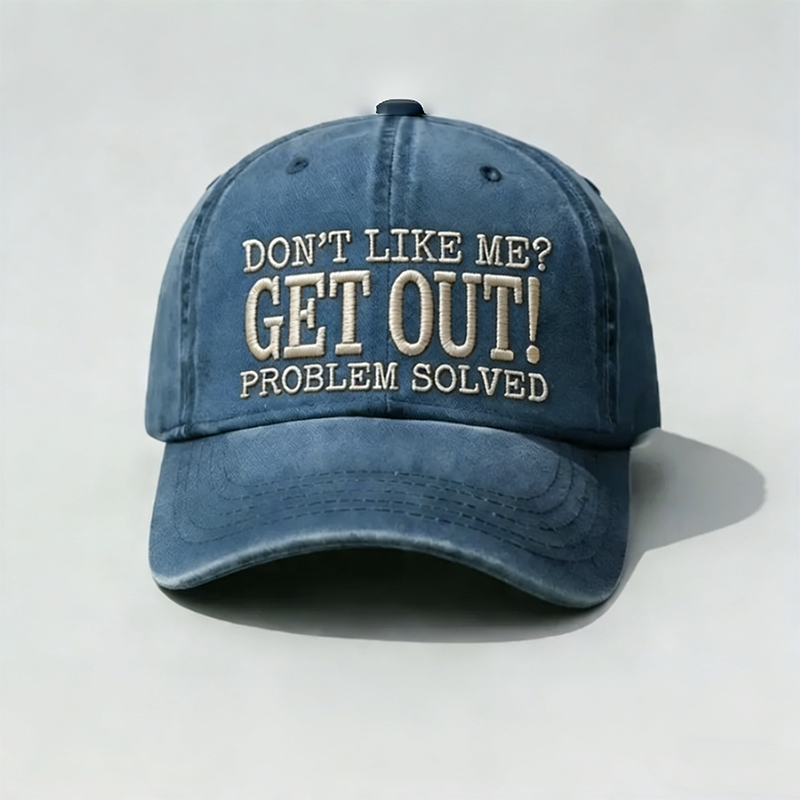 Don’t Like Me? Get Out! Problem Solved Vintage Washed Baseball Cap