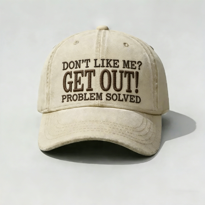 Don’t Like Me? Get Out! Problem Solved Vintage Washed Baseball Cap