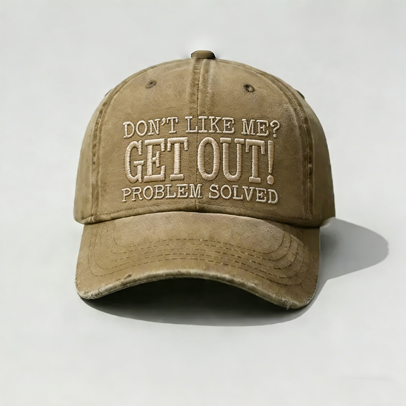 Don’t Like Me? Get Out! Problem Solved Vintage Washed Baseball Cap