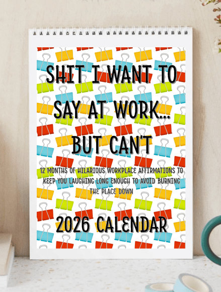 Shit i want to say at Work but can't 2026 Calendar