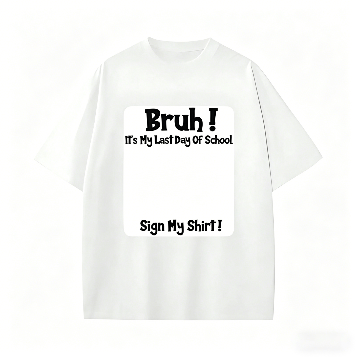Bruh It'S My Last Day Of School Sign My T-Shirt For Boys Soft Fabric