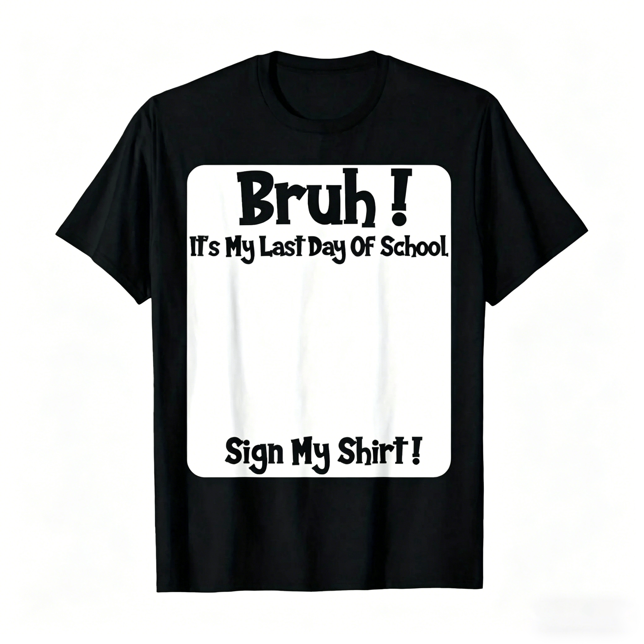 Bruh It'S My Last Day Of School Sign My T-Shirt For Boys Soft Fabric