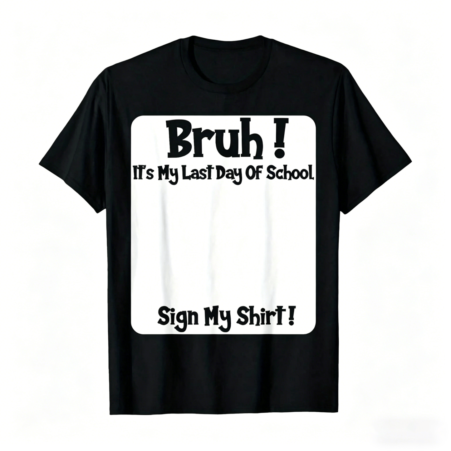 Bruh It'S My Last Day Of School Sign My T-Shirt For Boys Soft Fabric