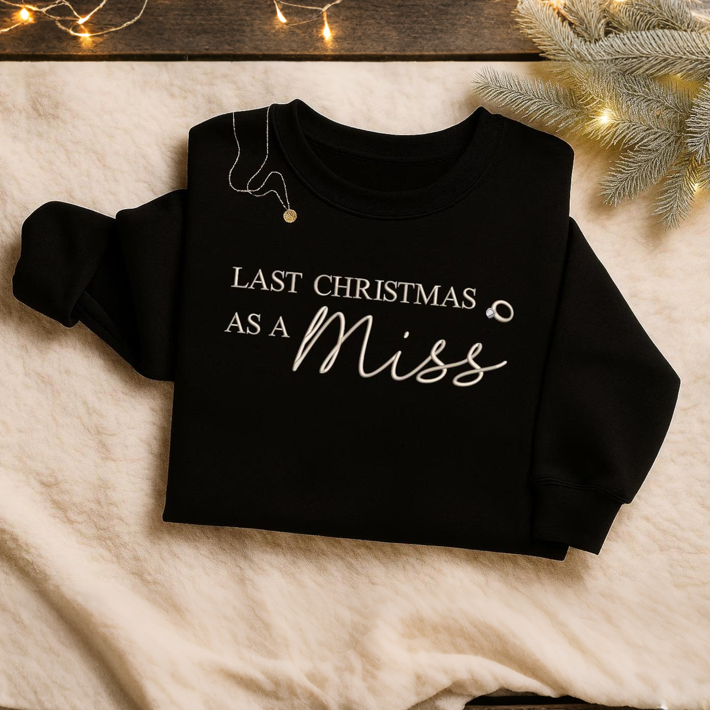 Last Christmas as a Miss Embroidered Christmas Sweatshirt