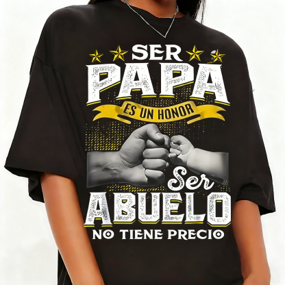 Ser Papa Es Un Honor Ser Abuelo No Tiene Precio Spanish T-shirt