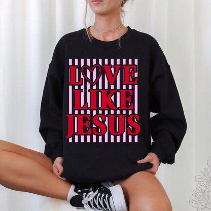 Love Like Jesus Trendy Preppy Pink & Red Valentine Sublimation Sweatshirt