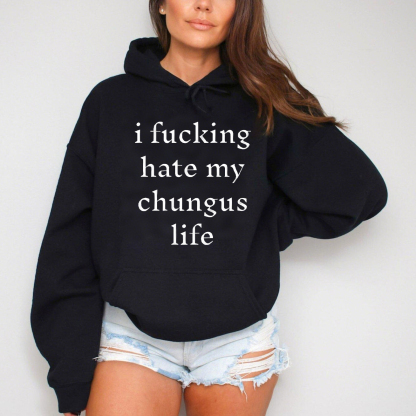 I Hate My Chungus Life Sweatshirt