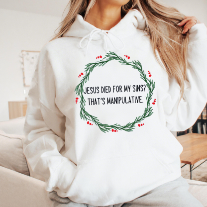 Jesus Is Manipulative Sweatshirt