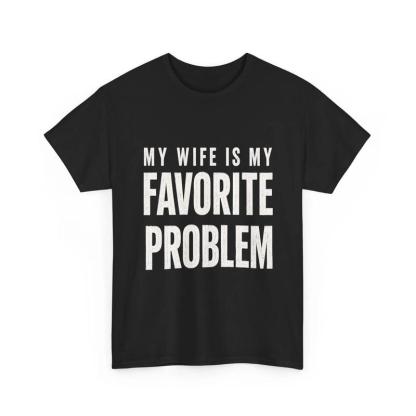 Funny 'My Wife Is My Favorite Problem' Graphic Print T-Shirt