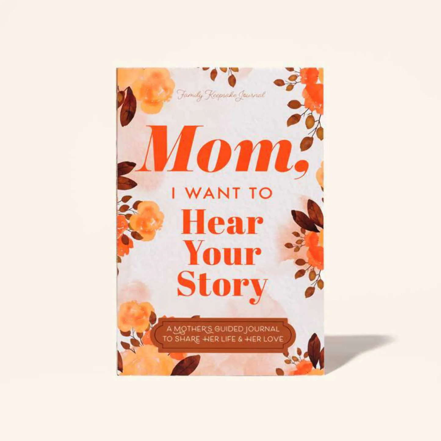 Mom's Story Keepsake Journal: Guided Family Memory Book - The Gift for Your Mother